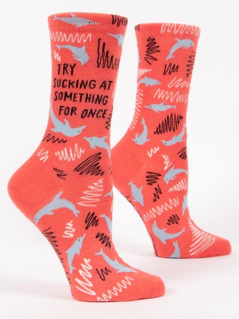 TRY SUCKING AT SOMETHING FOR ONCE - CREW SOCKS