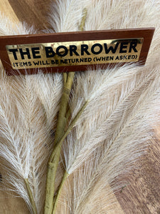 Desk Sign - The Borrower