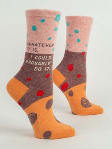 WHATEVER IT IS, I COULD PROBABLY DO IT. W-CREW SOCKS