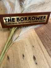 Load image into Gallery viewer, Desk Sign - The Borrower